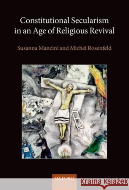 Constitutional Secularism in an Age of Religious Revival Michel Rosenfeld Susanna Mancini 9780199660384 Oxford University Press, USA - książka