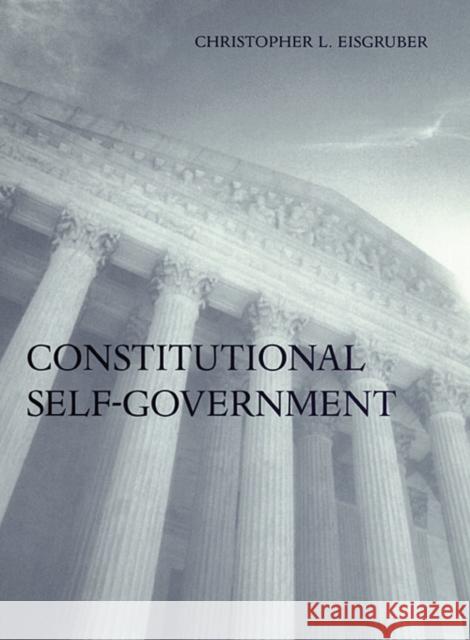 Constitutional Self-Government Christopher L. Eisgruber 9780674025400 Harvard University Press - książka