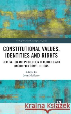 Constitutional Values, Identities and Rights: Realisation and Protection in Codified and Uncodified Constitutions John McGarry 9781032737485 Routledge - książka