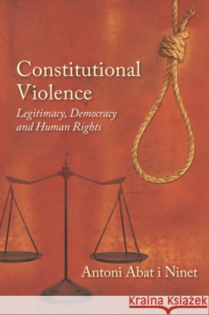 Constitutional Violence: Legitimacy, Democracy and Human Rights Ninet, Antoni Abat I. 9780748675388 EDINBURGH UNIVERSITY PRESS - książka