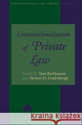 Constitutionalisation of Private Law Tom Barkhuysen Siewert Lindenbergh 9789004148529 Martinus Nijhoff Publishers / Brill Academic - książka