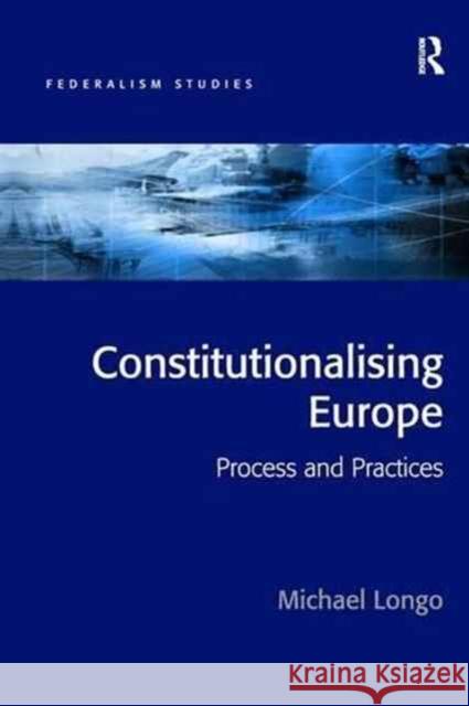 Constitutionalising Europe: Processes and Practices Michael Longo 9781138271135 Routledge - książka