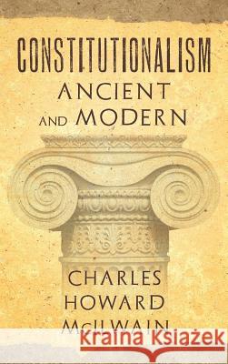 Constitutionalism Ancient and Modern (1940) Charles Howard McIlwain 9781584775508 Lawbook Exchange, Ltd. - książka