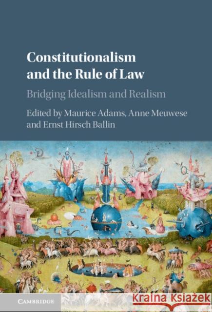 Constitutionalism and the Rule of Law: Bridging Idealism and Realism Adams, Maurice 9781107151857 Cambridge University Press - książka