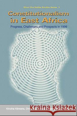 Constitutionalism in East Africa: Progress, Challenges and Prospects in 1999 Kivutha Kibwana, Chris Maina Peter 9789970022861 Fountain Publishers - książka