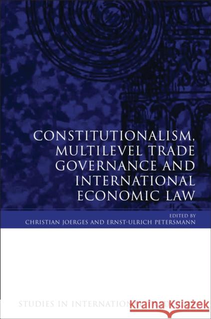 Constitutionalism, Multilevel Trade Governance and International Economic Law  9781849461658 Hart Publishing (UK) - książka