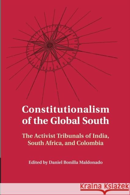 Constitutionalism of the Global South: The Activist Tribunals of India, South Africa, and Colombia Daniel Bonill 9781107459403 Cambridge University Press - książka