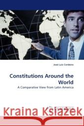 Constitutions Around the World : A Comparative View from Latin America Cordeiro, José Luis 9783838327433 LAP Lambert Academic Publishing - książka