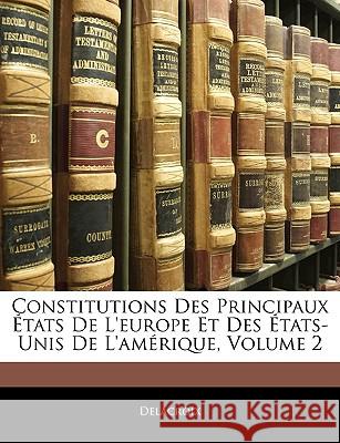 Constitutions Des Principaux États De L'europe Et Des États-Unis De L'amérique, Volume 2 Delacroix 9781145047921  - książka