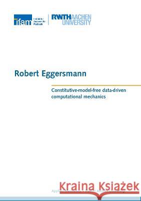 Constitutive-model-free data-driven computational mechanics Robert Eggersmann 9783844084559 Shaker Verlag GmbH, Germany - książka