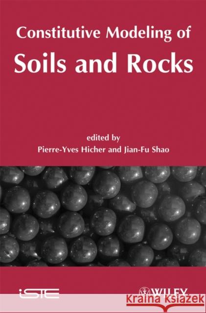 Constitutive Modeling of Soils and Rocks Pierre-Yves Hicher Jian-Fu Shao 9781848210202 Wiley-Iste - książka