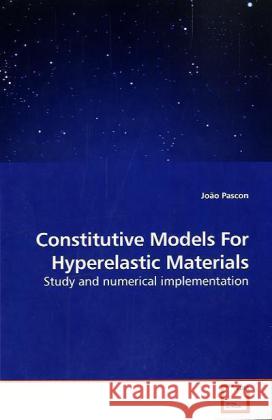Constitutive Models For Hyperelastic Materials João Pascon 9783639247237 VDM Verlag - książka