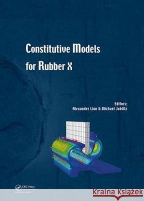 Constitutive Models for Rubber X: Proceedings of the European Conference on Constitutive Models for Rubbers X (Munich, Germany, 28-31 August 2017) Alexander Lion Michael Johlitz 9781138030015 CRC Press - książka