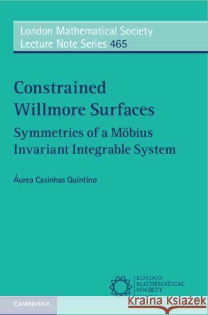 Constrained Willmore Surfaces: Symmetries of a Möbius Invariant Integrable System Áurea Casinhas Quintino (Universidade Nova de Lisboa, Portugal) 9781108794428 Cambridge University Press - książka