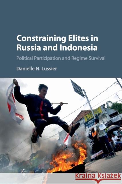 Constraining Elites in Russia and Indonesia: Political Participation and Regime Survival Lussier, Danielle N. 9781107446342 Cambridge University Press - książka