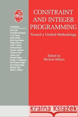 Constraint and Integer Programming: Toward a Unified Methodology Milano, Michela 9781461347194 Springer - książka