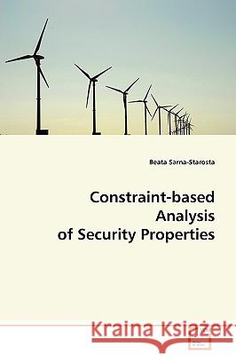 Constraint-based Analysis of Security Properties Sarna-Starosta, Beata 9783639071863 VDM Verlag - książka