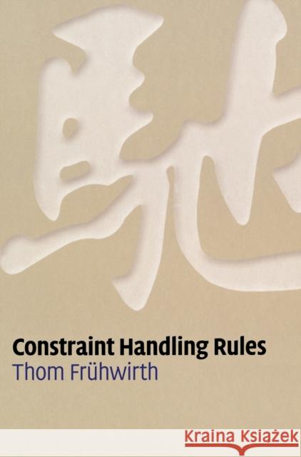 Constraint Handling Rules Thom Fruhwirth 9780521877763 Cambridge University Press - książka