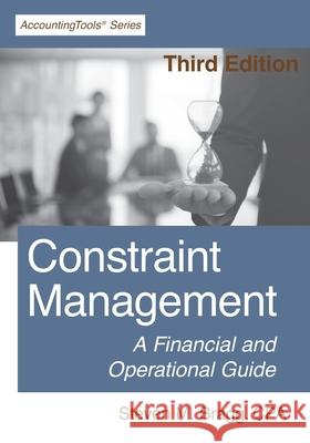 Constraint Management: Third Edition: A Financial and Operational Guide Steven M. Bragg 9781642210385 Accountingtools, Inc. - książka