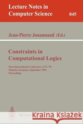 Constraints in Computational Logics: First International Conference, CCL '94, Munich, Germany, September 7 - 9, 1994. Proceedings Jean-Pierre Jouannaud 9783540584032 Springer-Verlag Berlin and Heidelberg GmbH &  - książka