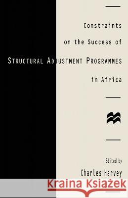 Constraints on the Success of Structural Adjustment Programmes in Africa Charles Harvey 9780333642931 Palgrave MacMillan - książka