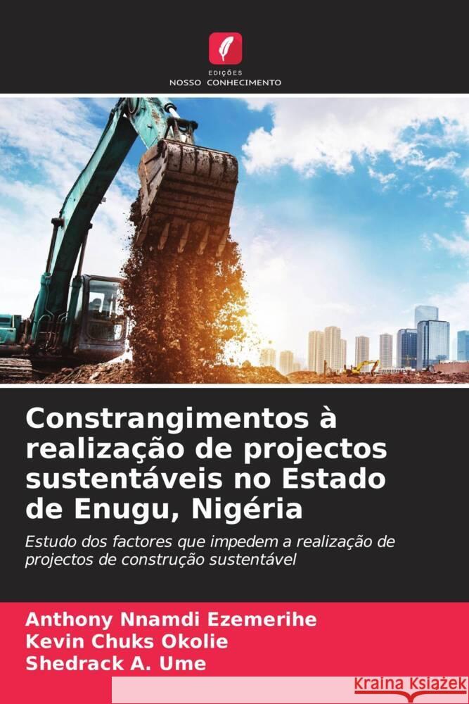 Constrangimentos à realização de projectos sustentáveis no Estado de Enugu, Nigéria Ezemerihe, Anthony Nnamdi, Okolie, Kevin Chuks, Ume, Shedrack A. 9786208357382 Edições Nosso Conhecimento - książka