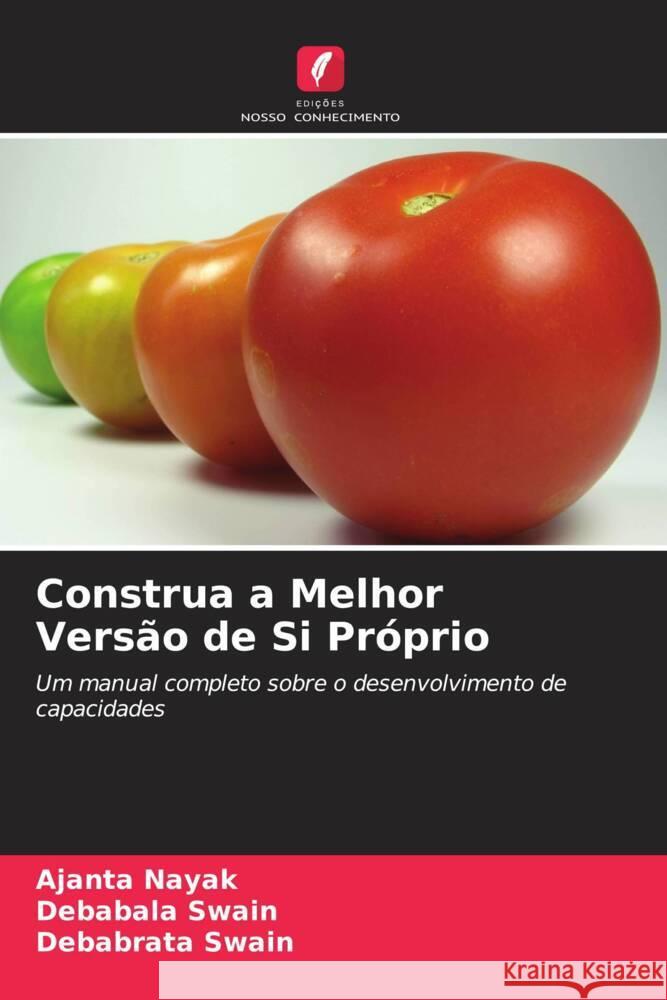 Construa a Melhor Versão de Si Próprio Nayak, Ajanta, Swain, Debabala, Swain, Debabrata 9786204855684 Edições Nosso Conhecimento - książka