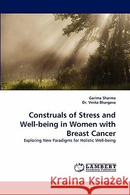 Construals of Stress and Well-being in Women with Breast Cancer Sharma, Garima 9783844330670 LAP Lambert Academic Publishing AG & Co KG - książka