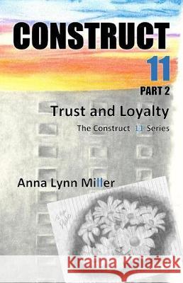 Construct 11 Part 2: Trust and Loyalty Anna Lynn Miller 9780998110820 Not Avail - książka