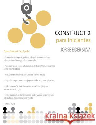 Construct 2 para Iniciantes Jorge Eider Silva 9781521006603 Independently Published - książka