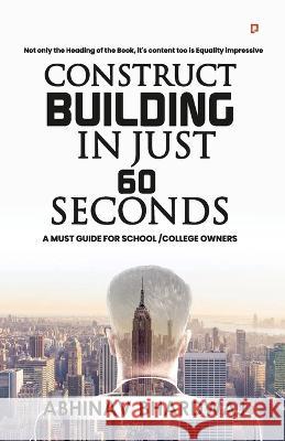 Construct building in just 60 seconds Abhinav Bhardwaj 9789389601176 Gullybaba Publishing House Pvt Ltd - książka