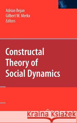 Constructal Theory of Social Dynamics Adrian Bejan Gil Merkx Gilbert W. Merkx 9780387476803 Springer - książka