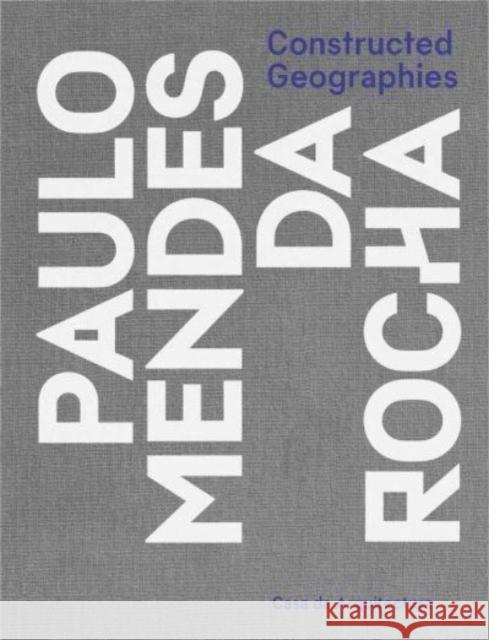 Constructed Geographies - Paulo Mendes da Rocha  9780300275452 Yale University Press - książka