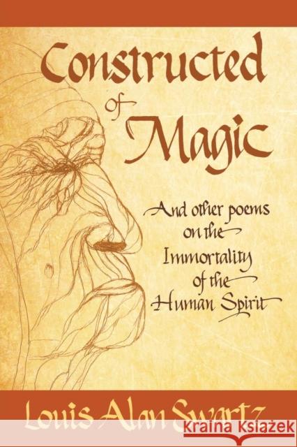 Constructed of Magic and Other Poems on the Immortality of the Human Spirit Louis Alan Swartz 9781936449651 Hugo House Publishers - książka