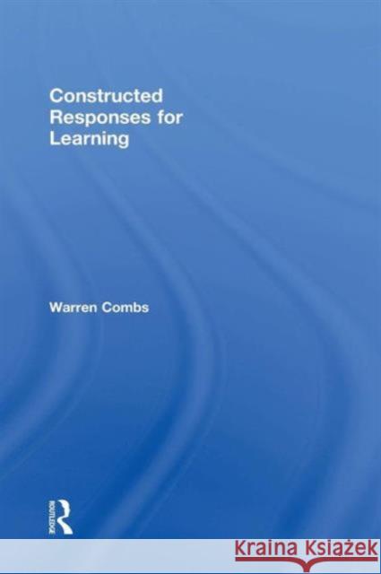 Constructed Responses for Learning Warren Combs 9781138931022 Routledge - książka