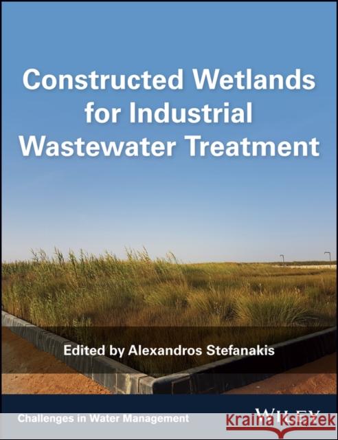Constructed Wetlands for Industrial Wastewater Treatment Alexandros Stefanakis 9781119268345 Wiley-Blackwell - książka