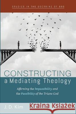 Constructing a Mediating Theology J. D. Kim Paul T. Nimmo 9781666733853 Cascade Books - książka