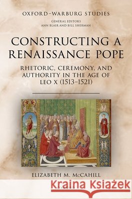 Constructing a Renaissance Pope Elizabeth M. (Associate Professor of History, Associate Professor of History, University of Massachusetts-Boston) McCahi 9780197903773 Oxford University Press - książka