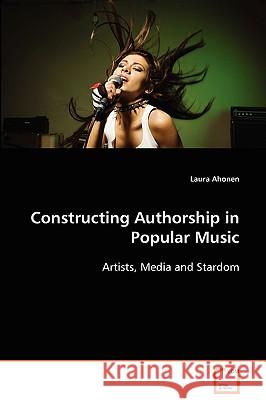 Constructing Authorship in Popular Music Laura Ahonen 9783639090383 VDM Verlag - książka