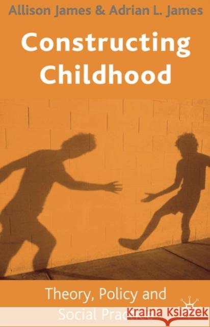 Constructing Childhood: Theory, Policy and Social Practice James, Allison 9780333948910  - książka