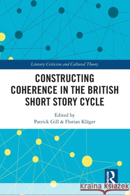 Constructing Coherence in the British Short Story Cycle Patrick Gill Florian Kl 9781032095516 Routledge - książka