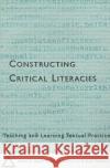 Constructing Critical Literacies-Teaching and Learning Textual Practice Sandy Musprat 9781572731035 Hampton Press
