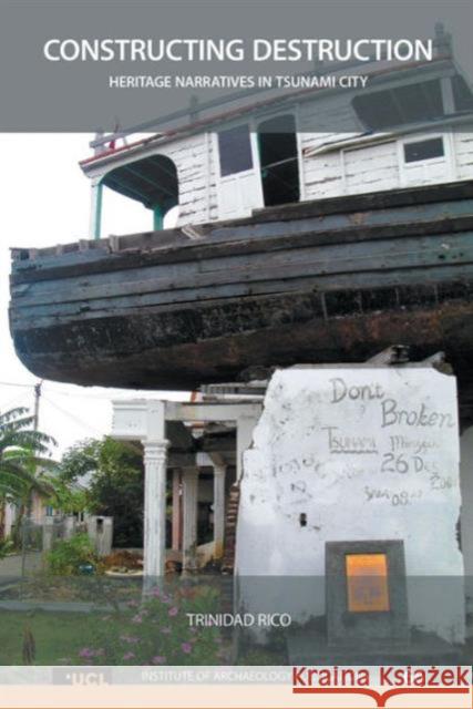Constructing Destruction: Heritage Narratives in the Tsunami City Trinidad Rico 9781629584379 Left Coast Press - książka