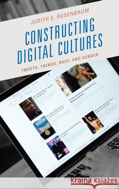 Constructing Digital Cultures: Tweets, Trends, Race, and Gender Judith E. Rosenbaum 9781498546928 Lexington Books - książka