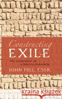 Constructing Exile John Cssr Hill 9781725255005 Cascade Books - książka