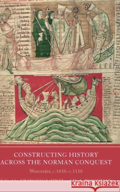 Constructing History Across the Norman Conquest: Worcester, C.1050--C.1150 Francesca Tinti David a. Woodman David a. Woodman 9781914049040 York Medieval Press - książka