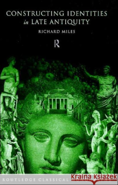 Constructing Identities in Late Antiquity Richard Miles 9780415194068 Routledge - książka