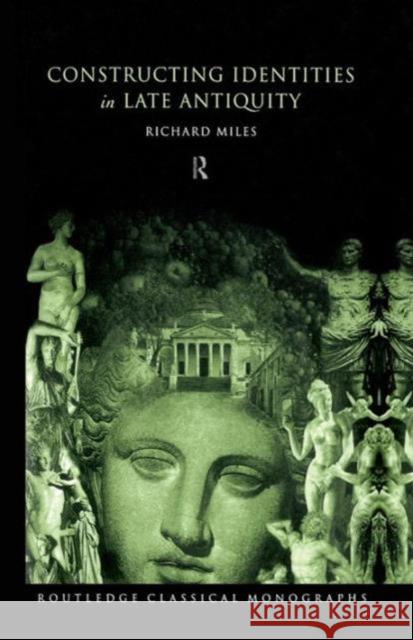 Constructing Identities in Late Antiquity Richard Miles 9780415518864 Routledge - książka