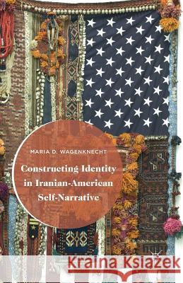 Constructing Identity in Iranian-American Self-Narrative Maria D. Wagenknecht M. Blaim Amnon Sella 9781349502455 Palgrave MacMillan - książka