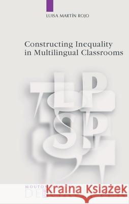 Constructing Inequality in Multilingual Classrooms Luisa Martín Rojo 9783110226638 De Gruyter - książka